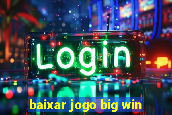 baixar jogo big win